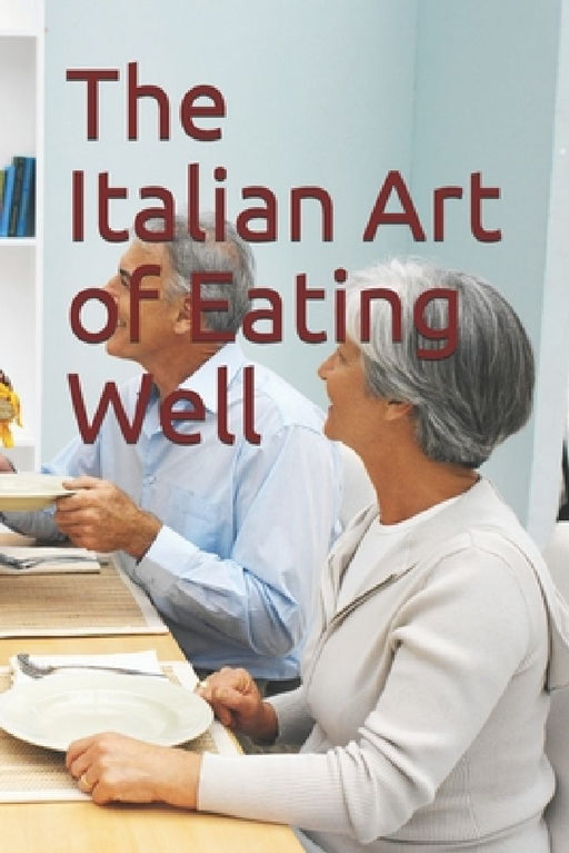 The Italian Art of Eating Well by Kwabena Owusu