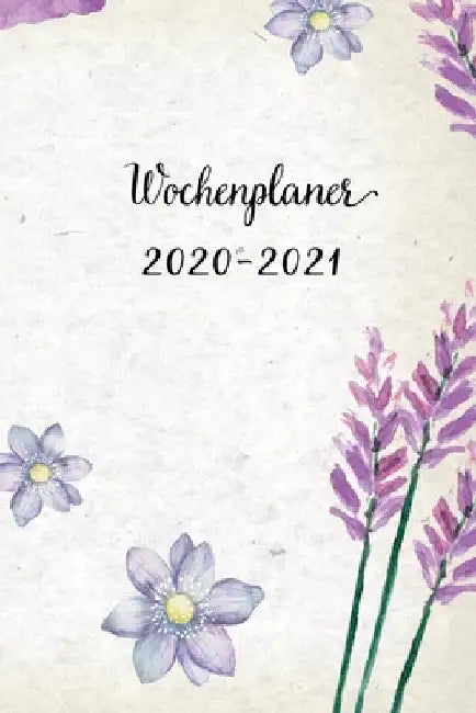 Wochenplaner 2020-2021: Nette Lila Blumen Design Wochen- und Monatsplaner - Terminkalender - ein Liebevolles Kleines Geschenk für Frauen Kollegen by Wochenplaner, Mein