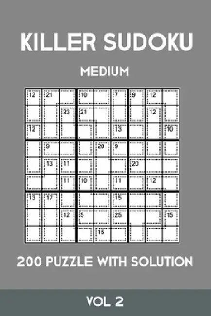 Killer Sudoku Medium 200 Puzzle WIth Solution Vol 2: Advanced Puzzle Sumdoku Book,9x9, 2 puzzles per page by Tewebook Sumdoku