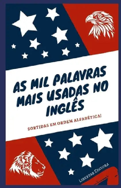 As Mil Palavras Mais Usadas No Inglês by Editora, Libertas