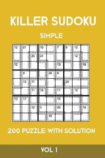 Killer Sudoku Simple 200 Puzzle With Solution Vol 1: Easy, Beginner Puzzle Book,9x9, 2 puzzles per page by Tewebook Sumdoku