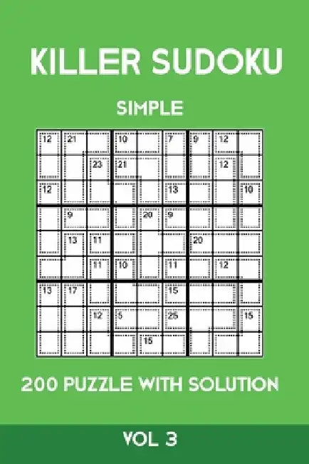 Killer Sudoku Simple 200 Puzzle With Solution Vol 3: Easy, Beginner Puzzle Book,9x9, 2 puzzles per page by Tewebook Sumdoku