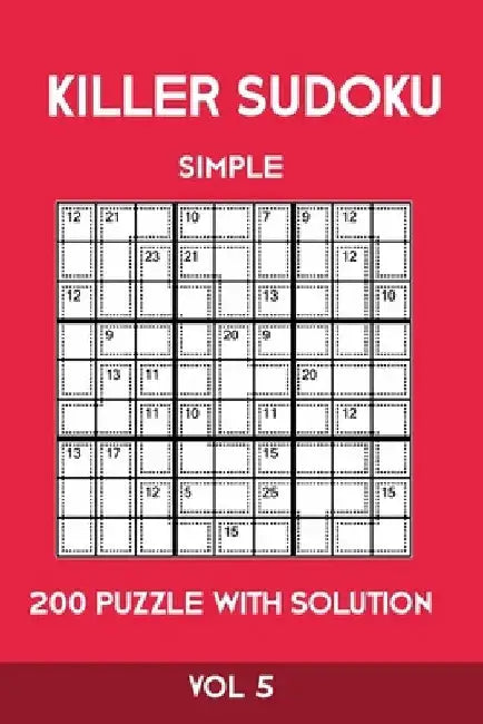 Killer Sudoku Simple 200 Puzzle With Solution Vol 5: Easy, Beginner Puzzle Book,9x9, 2 puzzles per page by Tewebook Sumdoku