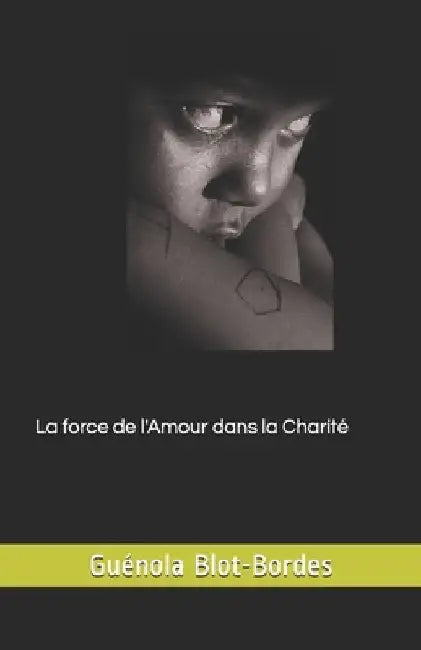 La force de l'Amour dans la Charité by Blot-Bordes, Guénola