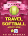 Travel Softball Activity Book: Road Trip Activities and Travel Games For Kids & Teens On The Go by Keith Wheeler