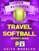 Travel Softball Activity Book: Road Trip Activities and Travel Games For Kids & Teens On The Go by Keith Wheeler