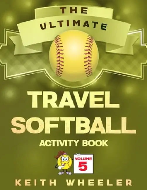 Travel Softball Activity Book: Road Trip Activities and Travel Games For Kids & Teens On The Go by Keith Wheeler