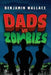 Dads vs. Zombies by Benjamin Wallace