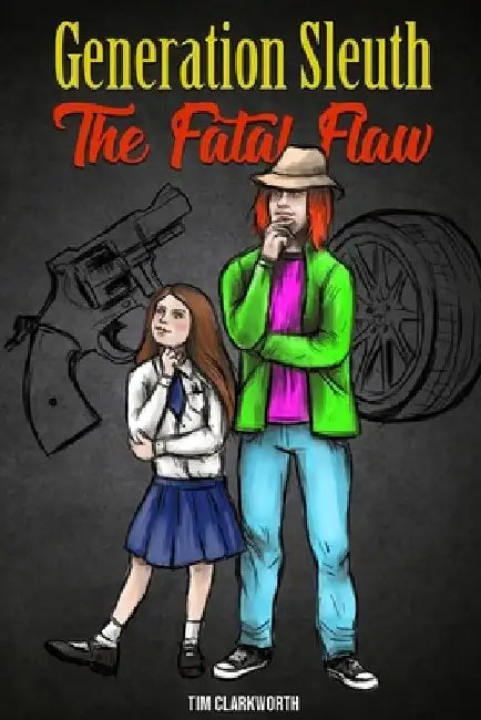Generation Sleuth: The Fatal Flaw: [A Colourful Murder Mystery] by Tim Clarkworth