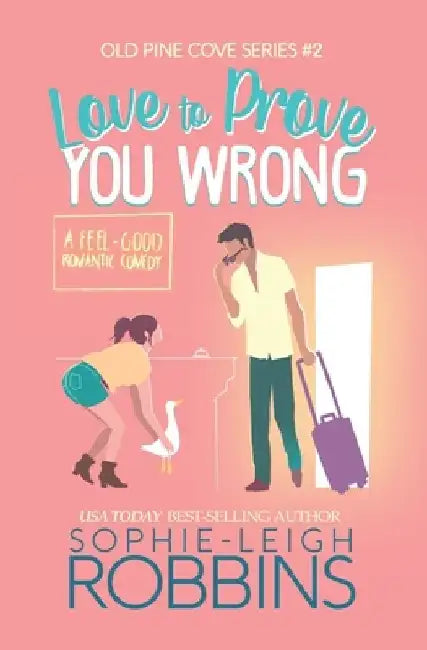 Love To Prove You Wrong: A Small-Town Romantic Comedy by Sophie-Leigh Robbins