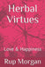 Herbal Virtues: Love & Happiness by Rup Morgan