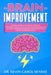 Brain Improvement: Access the Best Accelerated Learning Strategies to Declutter Your Mind, Be More Productive, Optimize Your Brain Capabi by Kevin Carol Miyake