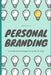 Personal Branding: A Comprehensive Beginners Guide for 2020 by Ben Smith