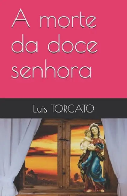A morte da doce senhora by Torcato, Luis