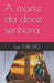 A morte da doce senhora by Torcato, Luis