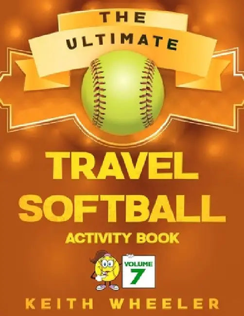 Travel Softball Activity Book: Road Trip Activities and Travel Games For Kids & Teens On The Go by Keith Wheeler