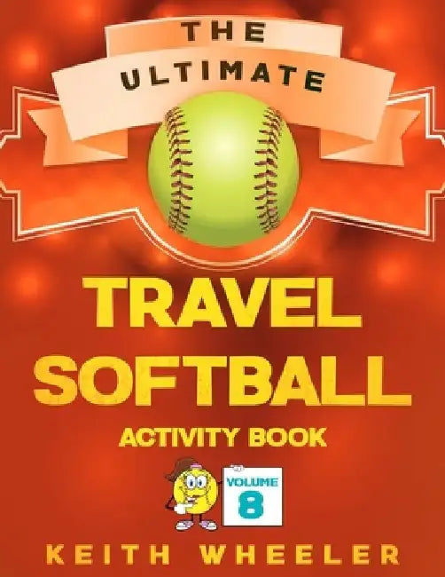 Travel Softball Activity Book: Road Trip Activities and Travel Games For Kids & Teens On The Go by Keith Wheeler