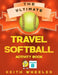 Travel Softball Activity Book: Road Trip Activities and Travel Games For Kids & Teens On The Go by Keith Wheeler