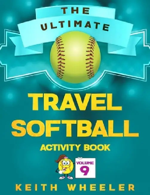 Travel Softball Activity Book: Road Trip Activities and Travel Games For Kids & Teens On The Go by Keith Wheeler