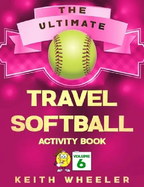 Travel Softball Activity Book: Road Trip Activities and Travel Games For Kids & Teens On The Go by Keith Wheeler