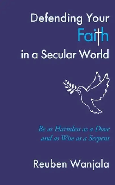 Defending Your Faith in a Secular World by Reuben Wanjala