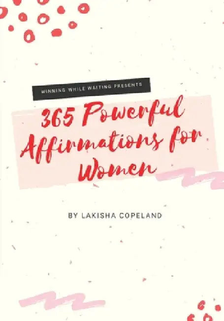 365 Powerful Affirmations for Women by Lakisha Copeland