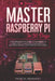 Master your Raspberry Pi in 30 days: A step-by-step guide for beginners on Raspberry Pi by Patrick Fromaget