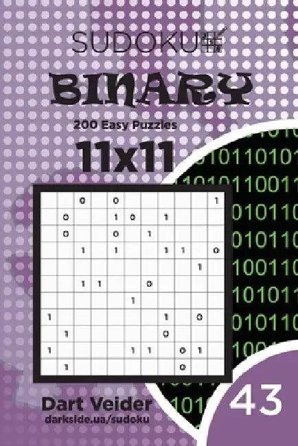 Sudoku Binary - 200 Easy Puzzles 11x11 (Volume 43) by Dart Veider