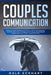 Couples communication: Work on your Communication skills with this essential therapy for Couple counselling to solve relationship anxiety and by Dale Eckhart