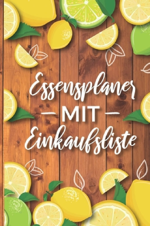 Essensplaner mit Einkaufsliste: Praktisches Nahrungstagebuch zum Eintragen von Frühstück, Mittagessen, Abendessen und Snacks by Evelyn Essen