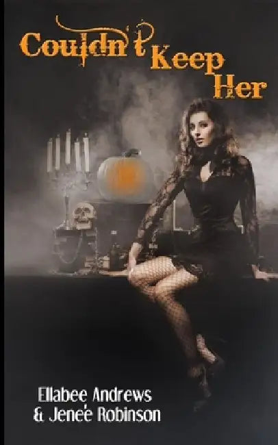 Couldn't Keep Her by Ellabee Andrews