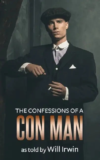 The Confessions of a Con Man by As Told by Will Irwin