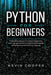Python for Beginners: Practical Introduction to Python Programming. Learn Fast and Well Python Programming Language With Examples and Practi by Kevin Cooper
