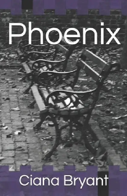 Phoenix by Ciana Dawn Bryant