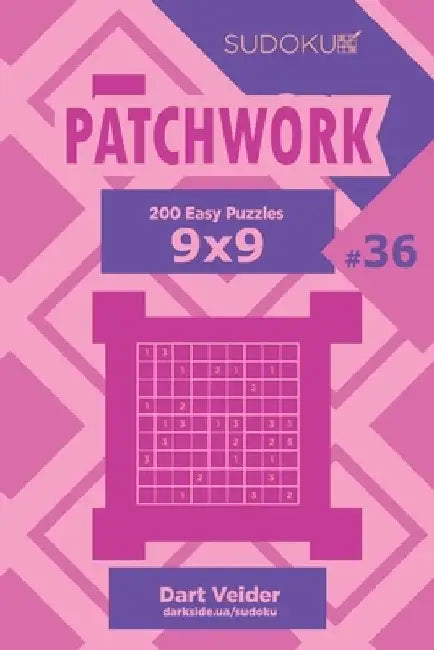 Sudoku Patchwork - 200 Easy Puzzles 9x9 (Volume 36) by Dart Veider