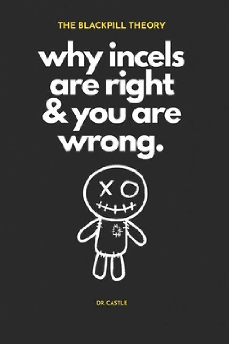 The Blackpill Theory: why incels are right & you are wrong. by Castle