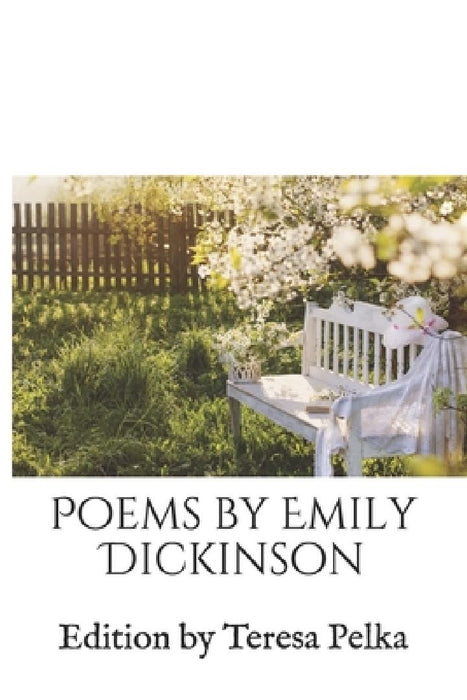 Poems by Emily Dickinson: Edition by Teresa Pelka by Teresa Pelka