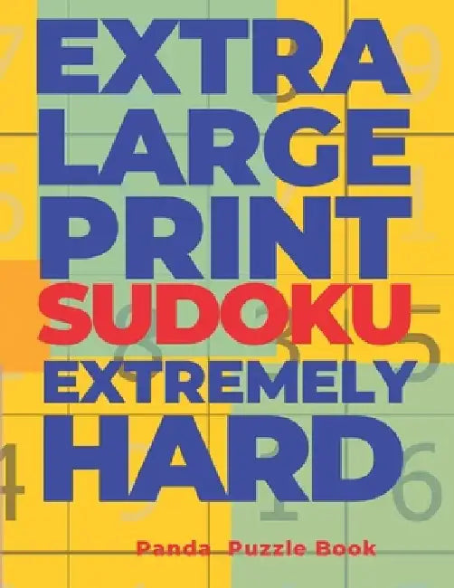 Extra Large Print Sudoku Extremely Hard: Sudoku In Very Large Print - Brain Games Book For Adults by Panda Puzzle Book