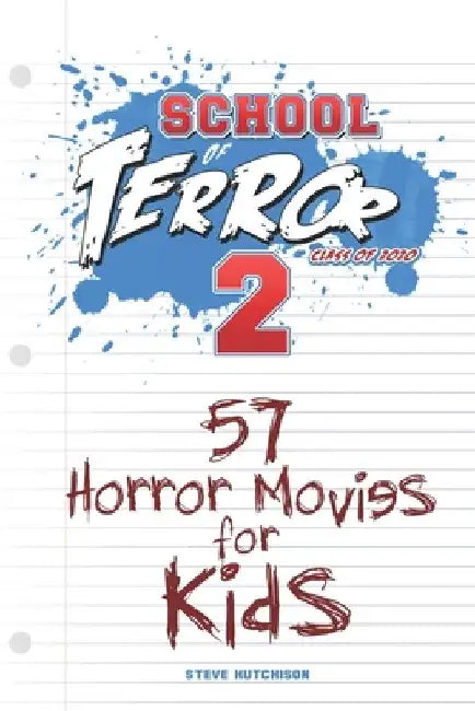 School of Terror 2020: 57 Horror Movies for Kids by Steve Hutchison