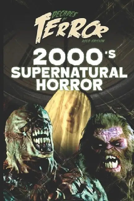 Decades of Terror 2019: 2000's Supernatural Horror by Steve Hutchison