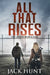 All That Rises: A Post-Apocalyptic EMP Survival Thriller by Jack Hunt