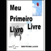 Meu Primeiro Livro Livre by Locatelli, Dante Vitoriano