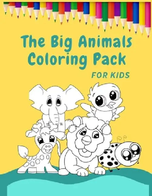 The Big Animals Coloring Pack for Kids: 100+ images of Animals Coloring Book for Smart Kids by Elena M. White