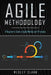 Agile Methodology: A Beginner's Guide to Agile Method and Principles by Wesley Clark