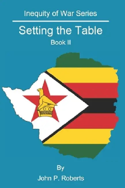 Setting the Table: Inequity of War Series Book II by John P. Roberts