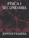 Física I Secundaria by Figuera, Jupiter