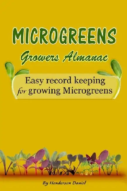 Microgreens Growers Almanac: Easy record keeping for growing Microgreens (Gold Cover) by Dans Blank Books