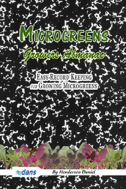 Microgreens Growers Almanac: Easy record keeping for growing Microgreens (Black and white cover) by Dans Blank Books