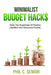 Minimalist Budget Hacks: Taste The Sweetness Of Positive Cashflow And Denounce Poverty by Phil C. Senior