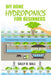DIY Home Hydroponics For Beginners: The Essential Guide To Turn Your Backyard Into A Farm by Sally R. Ball